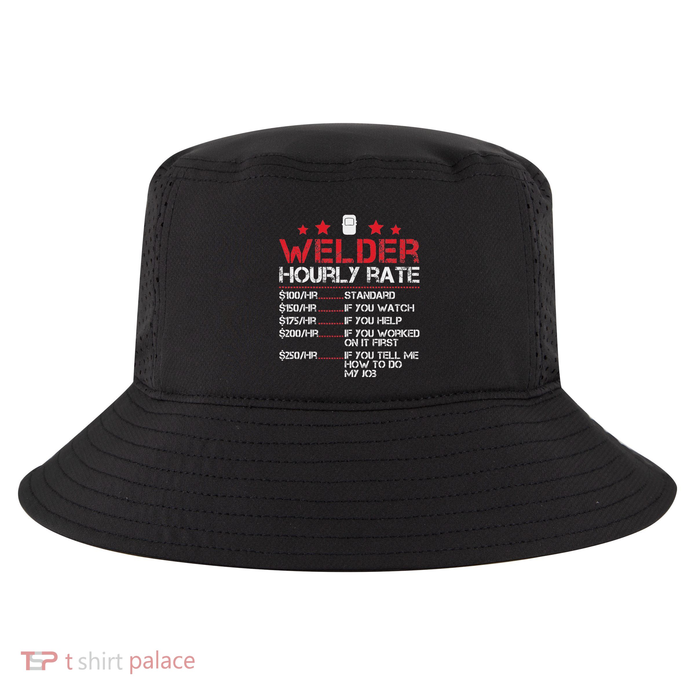 Welder Hourly Rate Funny Welding For Welder Worker Women Cool Comfort Performance Bucket Hat
