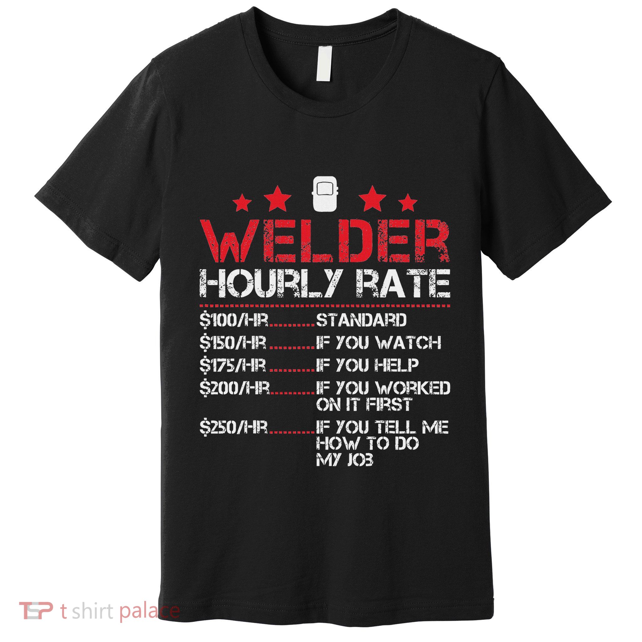 Welder Hourly Rate Funny Welding For Welder Worker Women Premium T-Shirt