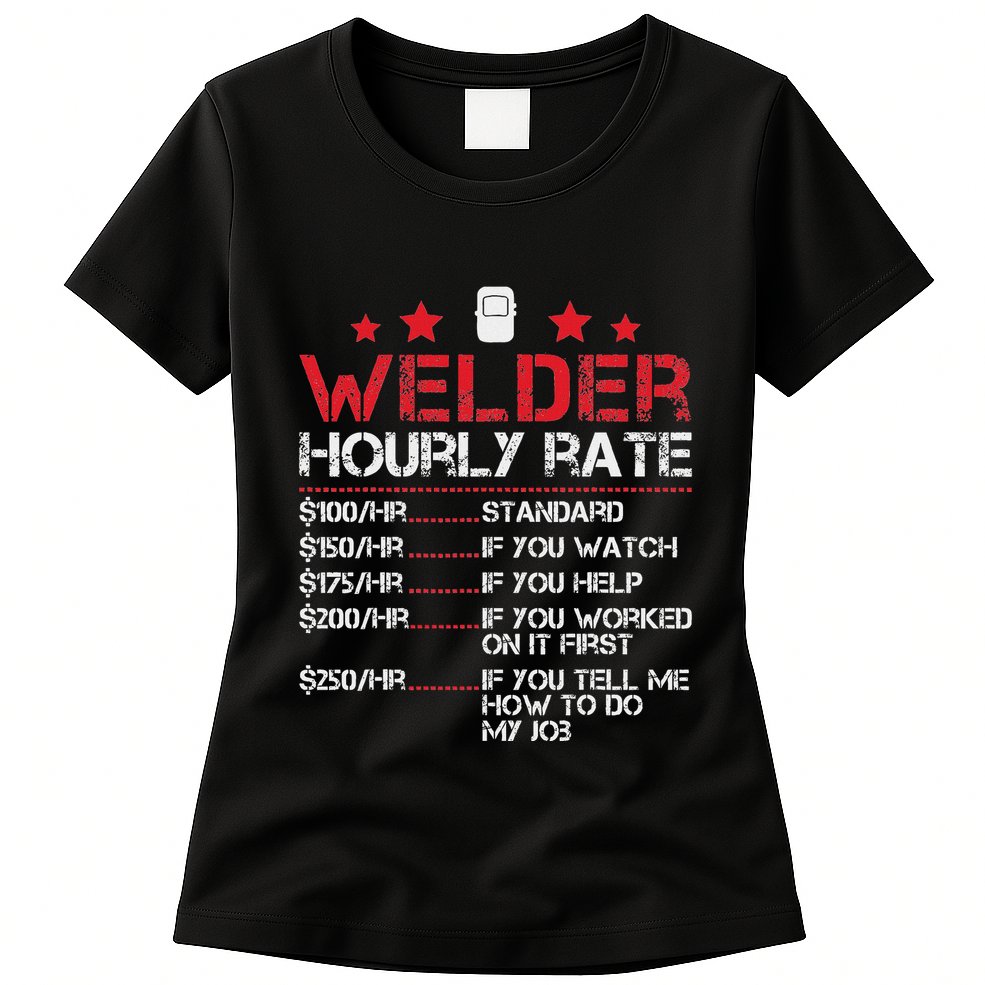 Welder Hourly Rate Funny Welding For Welder Worker Women Womens T-Shirt