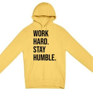 Work Hard Stay Humble Gym Motivational Funny Gift Premium Pullover Hoodie