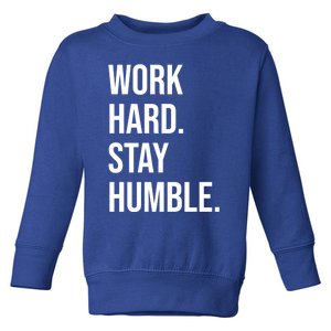 Work Hard Stay Humble Gym Motivational Funny Gift Toddler Sweatshirt