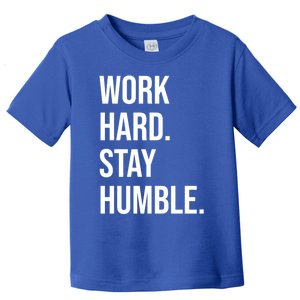 Work Hard Stay Humble Gym Motivational Funny Gift Toddler T-Shirt