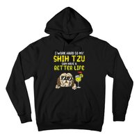 Work Hard Shih Tzu Better Life Funny Dog Lover Owner Gift Hoodie