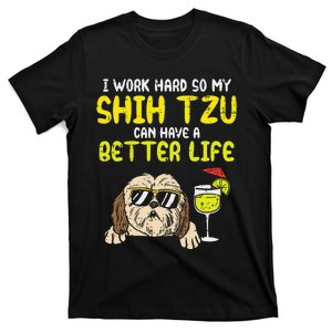 Work Hard Shih Tzu Better Life Funny Dog Lover Owner Gift T-Shirt