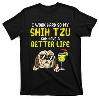 Work Hard Shih Tzu Better Life Funny Dog Lover Owner Gift T-Shirt