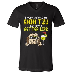 Work Hard Shih Tzu Better Life Funny Dog Lover Owner Gift V-Neck T-Shirt