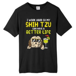 Work Hard Shih Tzu Better Life Funny Dog Lover Owner Gift Tall Fusion ChromaSoft Performance T-Shirt