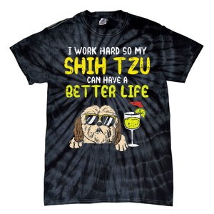 Work Hard Shih Tzu Better Life Funny Dog Lover Owner Gift Tie-Dye T-Shirt