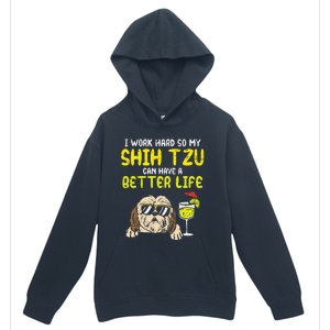 Work Hard Shih Tzu Better Life Funny Dog Lover Owner Gift Urban Pullover Hoodie