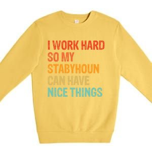 Work Hard So My Stabyhoun Can Have Nice Things Gift Premium Crewneck Sweatshirt