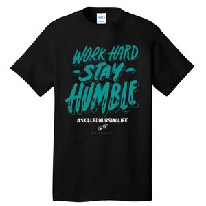 Work Hard Stay Humble Folsom Care Center Tall T-Shirt