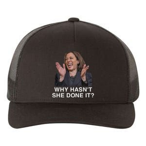 Why HasnT She Done It Funny Kamala Harris Trump 2024 Quote Yupoong Adult 5-Panel Trucker Hat