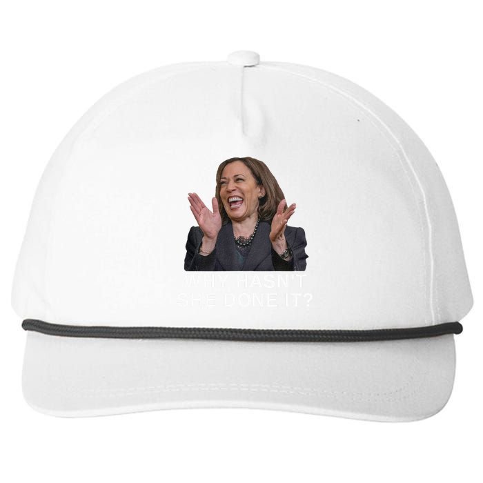 Why HasnT She Done It Funny Kamala Harris Trump 2024 Quote Snapback Five-Panel Rope Hat