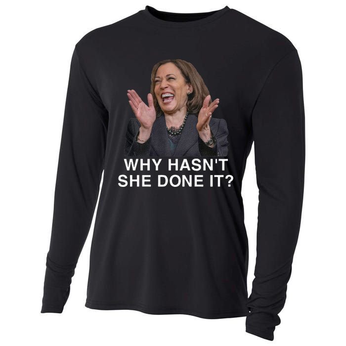 Why HasnT She Done It Funny Kamala Harris Trump 2024 Quote Cooling Performance Long Sleeve Crew