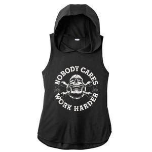 Work Harder Skull Engineer Meme No One Cares Work Harder Motivational Quote Ladies PosiCharge Tri-Blend Wicking Draft Hoodie Tank