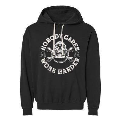 Work Harder Skull Engineer Meme No One Cares Work Harder Motivational Quote Garment-Dyed Fleece Hoodie