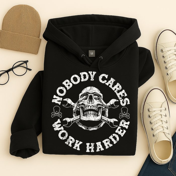 Work Harder Skull Engineer Meme No One Cares Work Harder Motivational Quote Hoodie