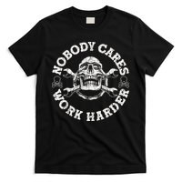 Work Harder Skull Engineer Meme No One Cares Work Harder Motivational Quote T-Shirt