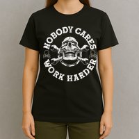 Work Harder Skull Engineer Meme No One Cares Work Harder Motivational Quote T-Shirt