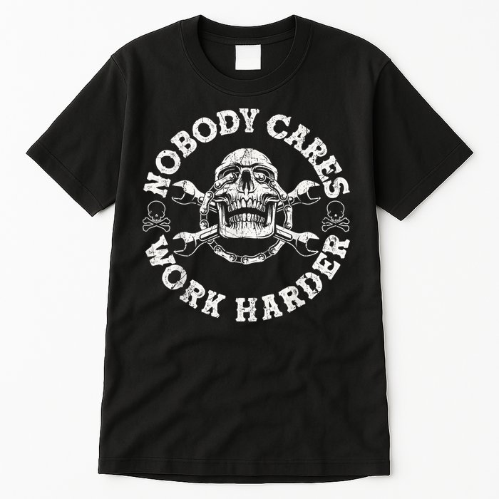 Work Harder Skull Engineer Meme No One Cares Work Harder Motivational Quote Tall T-Shirt
