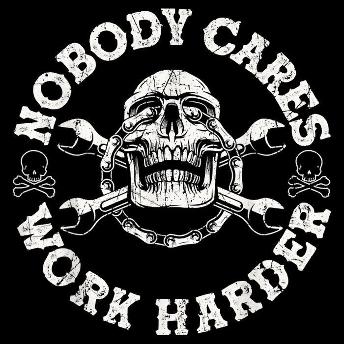 Work Harder Skull Engineer Meme No One Cares Work Harder Motivational Quote Tall T-Shirt