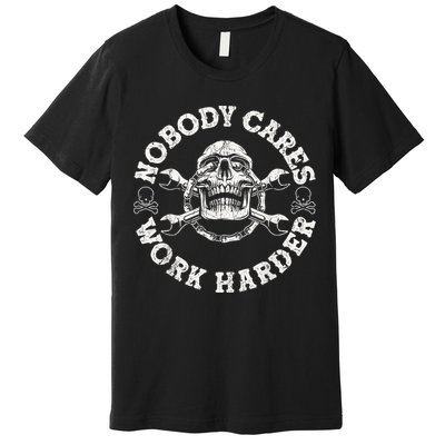 Work Harder Skull Engineer Meme No One Cares Work Harder Motivational Quote Premium T-Shirt