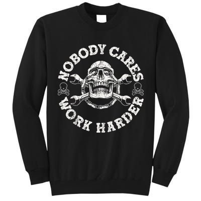 Work Harder Skull Engineer Meme No One Cares Work Harder Motivational Quote Tall Sweatshirt