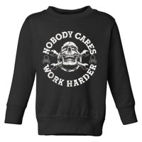 Work Harder Skull Engineer Meme No One Cares Work Harder Motivational Quote Toddler Sweatshirt