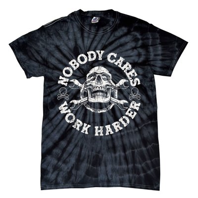 Work Harder Skull Engineer Meme No One Cares Work Harder Motivational Quote Tie-Dye T-Shirt