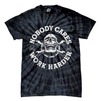 Work Harder Skull Engineer Meme No One Cares Work Harder Motivational Quote Tie-Dye T-Shirt