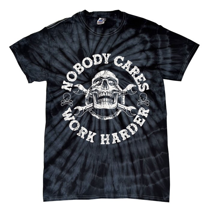 Work Harder Skull Engineer Meme No One Cares Work Harder Motivational Quote Tie-Dye T-Shirt