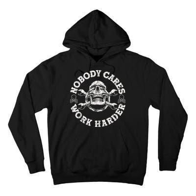 Work Harder Skull Engineer Meme No One Cares Work Harder Motivational Quote Tall Hoodie
