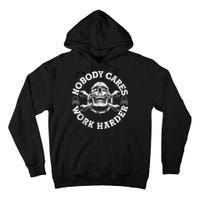 Work Harder Skull Engineer Meme No One Cares Work Harder Motivational Quote Tall Hoodie
