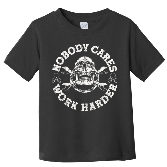 Work Harder Skull Engineer Meme No One Cares Work Harder Motivational Quote Toddler T-Shirt