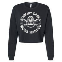 Work Harder Skull Engineer Meme No One Cares Work Harder Motivational Quote Cropped Pullover Crew