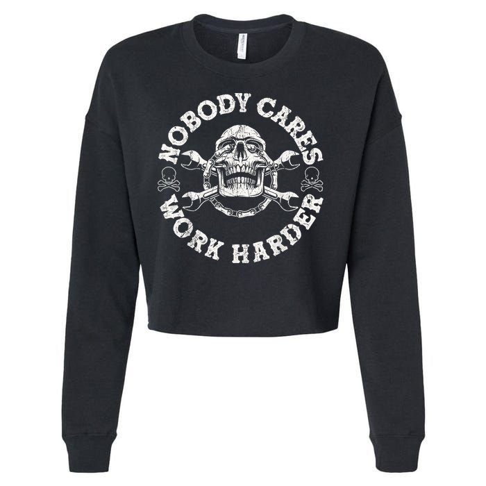 Work Harder Skull Engineer Meme No One Cares Work Harder Motivational Quote Cropped Pullover Crew