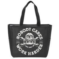 Work Harder Skull Engineer Meme No One Cares Work Harder Motivational Quote Zip Tote Bag