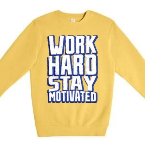 Work Hard Stay Motivated Premium Crewneck Sweatshirt