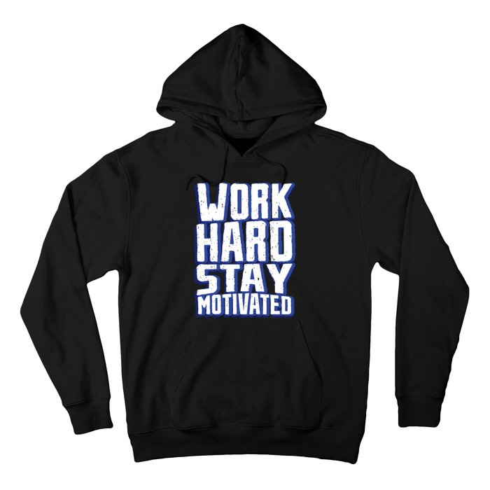 Work Hard Stay Motivated Hoodie