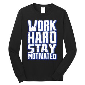 Work Hard Stay Motivated Long Sleeve Shirt