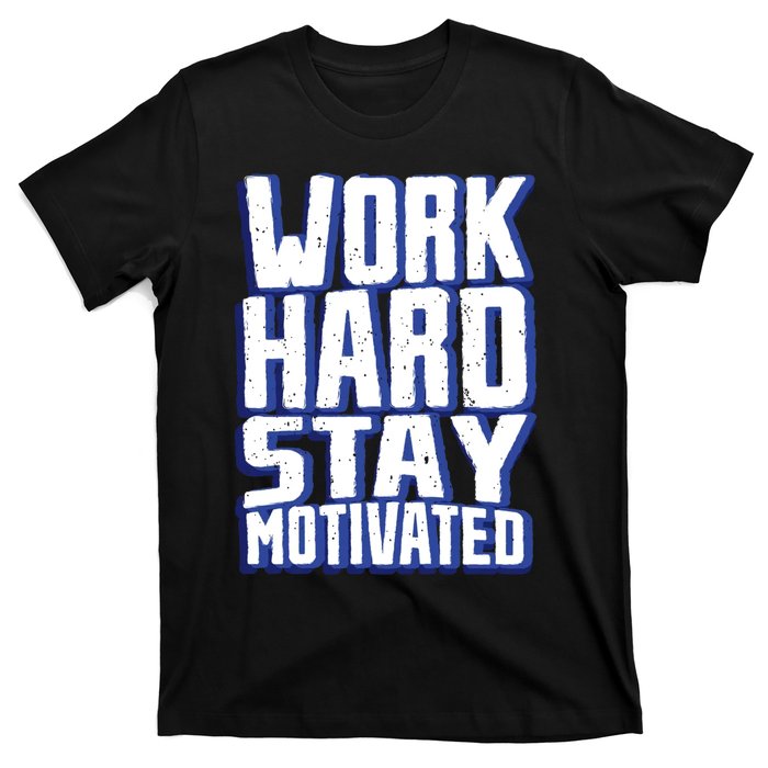 Work Hard Stay Motivated T-Shirt