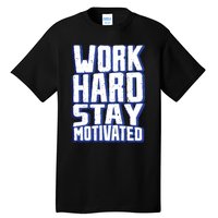 Work Hard Stay Motivated Tall T-Shirt