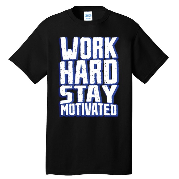 Work Hard Stay Motivated Tall T-Shirt