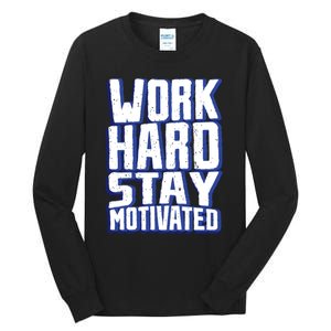 Work Hard Stay Motivated Tall Long Sleeve T-Shirt