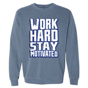 Work Hard Stay Motivated Garment-Dyed Sweatshirt