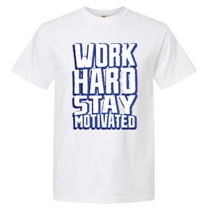 Work Hard Stay Motivated Garment-Dyed Heavyweight T-Shirt