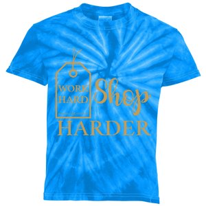 Work Hard Shop Harder Shopping Great Gift Kids Tie-Dye T-Shirt