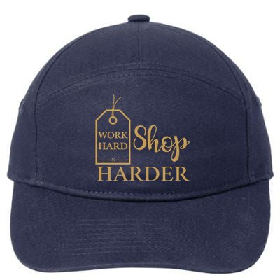 Work Hard Shop Harder Shopping Great Gift 7-Panel Snapback Hat