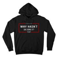 Why HasnT She Done It Presidential Debatetrump Harris Tall Hoodie