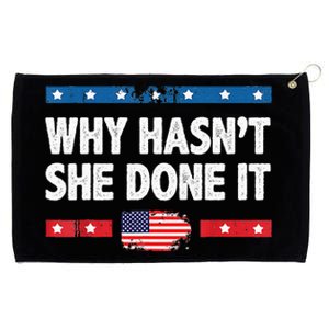 Why HasnT She Done It Retro 2024 Election Trump Grommeted Golf Towel